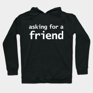 Asking for a Friend Minimal Typography White Text Hoodie